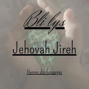 Bli lys: Jehovah Jireh (Herren din forsørger)