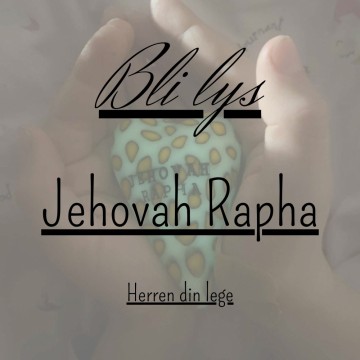 Bli lys: Jehovah Rapha (Herren din lege)
