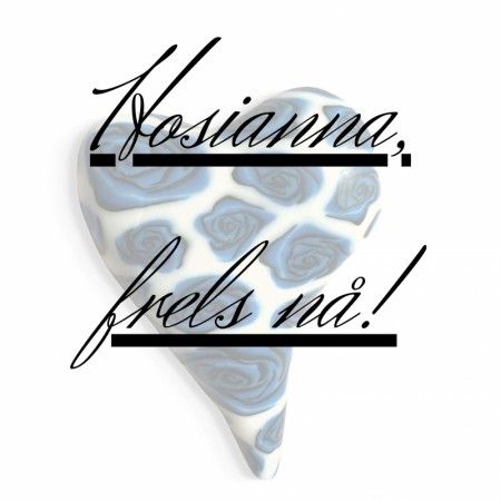 Hosianna, frels nå!